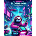 SLOTHS MINI Coloring book: Sloths Unplugged Odyssey Disconnect from Reality and Reconnect with Our Mini Cybernetic Journey, Where Virtual Realiti - Paperback