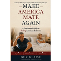 Make America Mate Again: A Frenchman's Guide to Healing American Bedrooms - Paperback