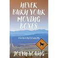 Never Burn Your Moving Boxes: A True Tale of a Real-Life Cowboy Wife - Paperback