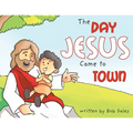 The Day Jesus Came to Town - Paperback