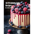 50 Premium Cake Recipes - Paperback