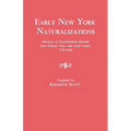 Early New York Naturalizations. Abstracts of Naturalization Records from Federal, State, and Local Courts, 1792-1840 - Paperback