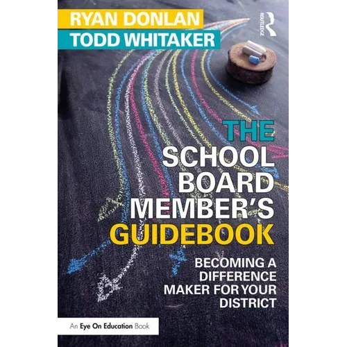 The School Board Member's Guidebook: Becoming a Difference Maker for Your District - Paperback
