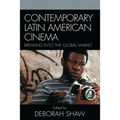 Contemporary Latin American Cinema: Breaking into the Global Market - Paperback
