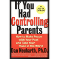 If You Had Controlling Parents: How to Make Peace with Your Past and Take Your Place in the World - Paperback