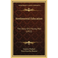 Sentimental Education: The Story Of A Young Man (1922) - Hardcover