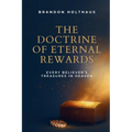 The Doctrine of Eternal Rewards: Every Believer's Treasure in Heaven - Paperback