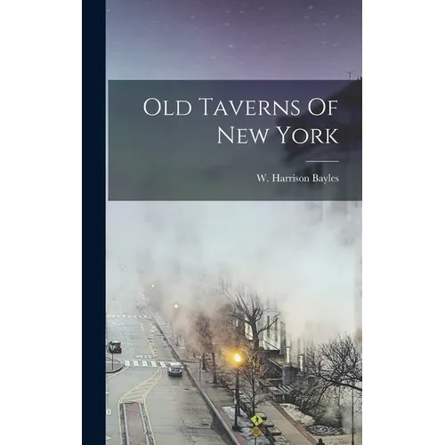 Old Taverns Of New York - Hardcover