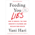 Feeding You Lies: How to Unravel the Food Industry's Playbook and Reclaim Your Health - Paperback