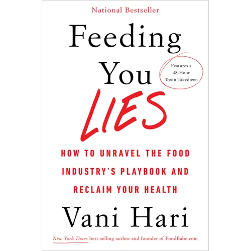 Feeding You Lies: How to Unravel the Food Industry's Playbook and Reclaim Your Health - Paperback