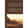 The Louisiana Purchase and American Expansion, 1803-1898 - Paperback