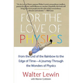 For the Love of Physics: From the End of the Rainbow to the Edge of Time - A Journey Through the Wonders of Physics - Paperback