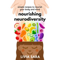 Nourishing Neurodiversity: Simple Recipes to Nourish Your Body and Mind - Paperback