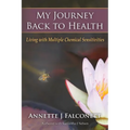 My Journey Back to Health: Living with Multiple Chemical Sensitivities - Paperback