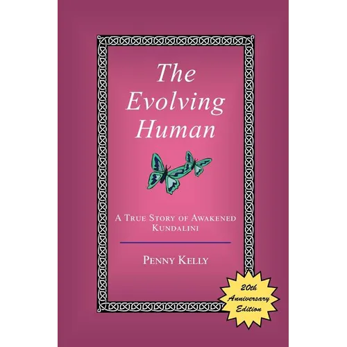 The Evolving Human: A True Story of Awakened Kundalini - Paperback