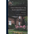 The Strategy of Raw Materials: a Study of America in Peace and War - Hardcover