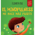 El Mindfulness me hace más fuerte: Libro infantil para encontrar la calma, mantener la concentración y superar la ansiedad (para niños y niñas) - Hardcover