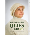 When Hard Lilies Cry - Hardcover
