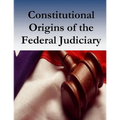 Constitutional Origins of the Federal Judiciary - Paperback