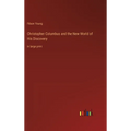 Christopher Columbus and the New World of His Discovery: in large print - Hardcover