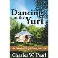 Dancing at the Yurt: An Interfaith Spiritual Journey - Paperback