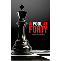 A FOOL AT FORTY (How not to be) - Paperback