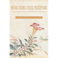 Medical Qigong Exercise Prescriptions: A Self-Healing Guide for Patients & Practitioners - Paperback