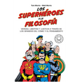 Los Superhéroes Y La Filosofía: Verdad, Libertad Y Justicia a Través de Los Grandes del Cómic Y El Pensamiento / Superheroes... - Paperback