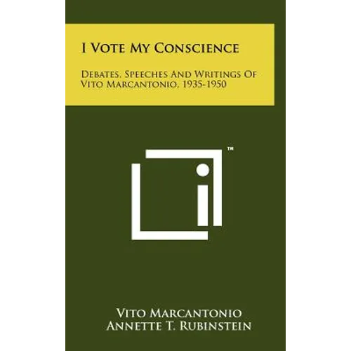 I Vote My Conscience: Debates, Speeches And Writings Of Vito Marcantonio, 1935-1950 - Hardcover