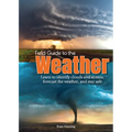 Field Guide to the Weather: Learn to Identify Clouds and Storms, Forecast the Weather, and Stay Safe - Paperback