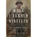 When I Turned Nineteen: A Vietnam War Memoir - Paperback