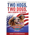 Two Hogs, Two Dogs, and a Country to Cross: Rediscovering the Heart of America - Hardcover