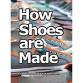 How Shoes are Made: A behind the scenes look at a real sneaker factory - Hardcover