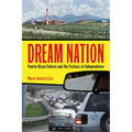 Dream Nation: Puerto Rican Culture and the Fictions of Independence - Paperback