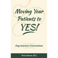 Moving Your Patients to YES!: Easy Insurance Conversations - Paperback