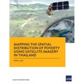 Mapping the Spatial Distribution of Poverty Using Satellite Imagery in Thailand - Paperback