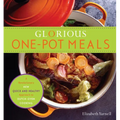 Glorious One-Pot Meals: A Revolutionary New Quick and Healthy Approach to Dutch-Oven Cooking: A Cookbook - Paperback