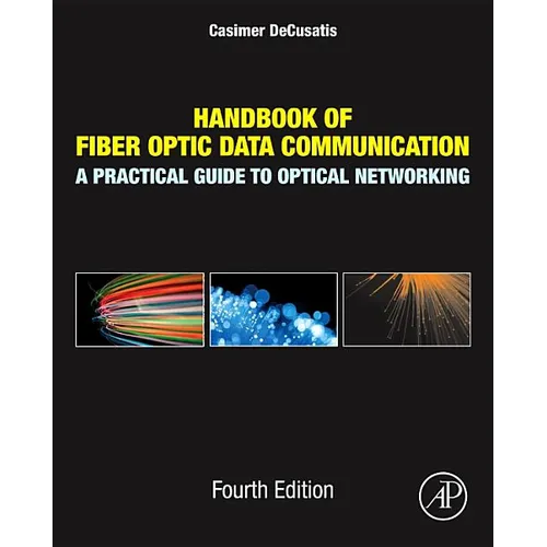 Handbook of Fiber Optic Data Communication: A Practical Guide to Optical Networking - Hardcover