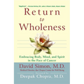 Return to Wholeness: Embracing Body, Mind, and Spirit in the Face of Cancer - Hardcover