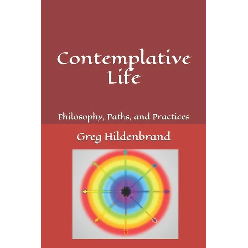 Contemplative Life: Philosophy, Paths, and Practices - Paperback