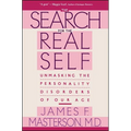 Search for the Real Self: Unmasking the Personality Disorders of Our Age - Paperback
