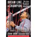 Dream Like a Champion: Wins, Losses, and Leadership the Nebraska Volleyball Way - Paperback