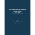 Preventive Cardiology: Collected Reprints (1973-2020): Collected Reprints (1973 to 2020): Collected Reprints by Roberts - Hardcover