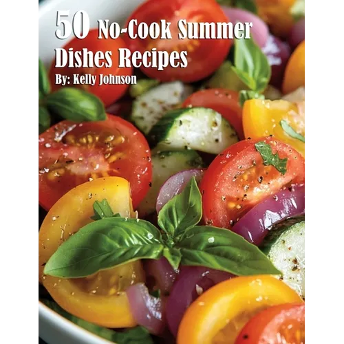 50 No-Cook Summer Dishes Recipes - Paperback