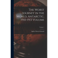 The Worst Journey in the World, Antarctic, 1910-1913 Volume; Volume 1 - Hardcover