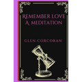 Remember Love: A Meditation - Paperback