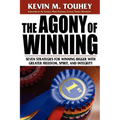 The Agony of Winning: Seven Strategies for Winning Bigger with Greater Freedom, Spirit and Integrity - Paperback