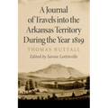 A Journal of Travels Into the Arkansas Territory During the Year 1819: Volume 66 - Paperback