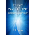 Journey of the Awakened Heart: Discovering Who You Are and Why You Are Here - Paperback