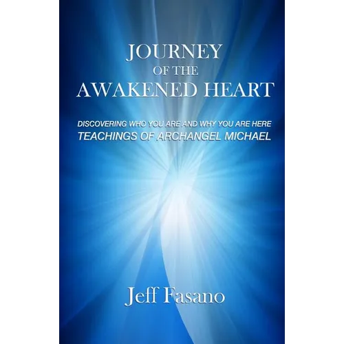 Journey of the Awakened Heart: Discovering Who You Are and Why You Are Here - Paperback
